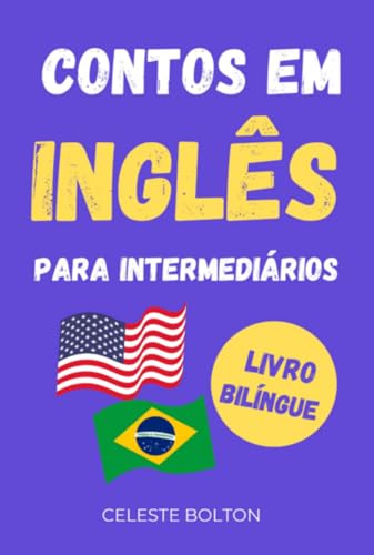Contos Em Inglês Para Intermediários - Livro Bilíngue