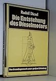 Die Entstehung des Dieselmotors. Das Grundlagenwerk einer großen Erfindung