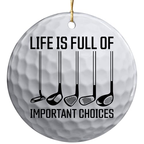 Life Is Full Of Important Choices Golf Ornament – Funny Golf Gifts For Men, Dad, Husband, Grandpa, Holiday Keepsake, Birthday Gift For Golfer, Ceramic Christmas Tree Decoration
