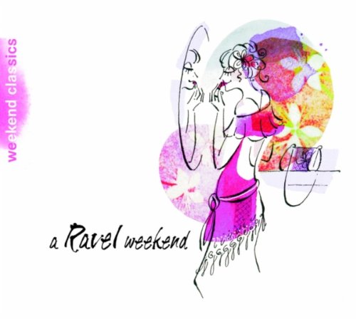 Ravel Weekend [Audio CD] Ravel; Maurice Ravel and Claudio Abbado