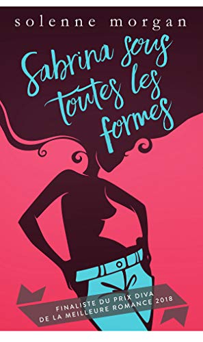 Télécharger Sabrina sous toutes les formes: Une comédie romantique drôle et pétillante ! Gratuit