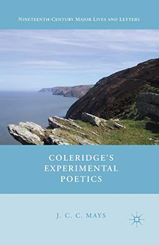 Coleridge’s Experimental Poetics (Nineteenth-Century Major Lives and Letters)