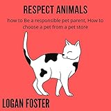 Respect Animals: How to Be a Responsible Pet Parent, How to Choose a Pet from a Pet Store