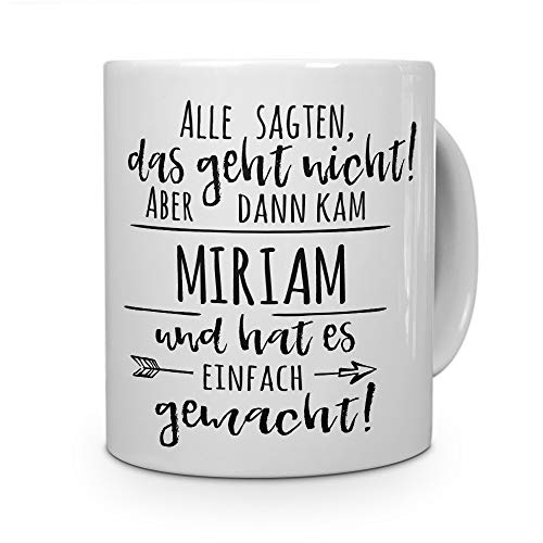Personalisiert Tasse 'Miriam' - Motiv 'Alle Sagten, Das Geht Nicht...', 325 Ml, Spülmaschinenfest, Weiß