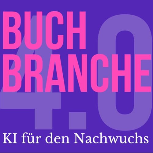 Couverture de Buchbranche 4.0: KI f&uuml;r den Nachwuchs