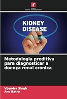 Metodologia preditiva para diagnosticar a doença renal crónica (Portuguese Edition) 6208678714 Book Cover