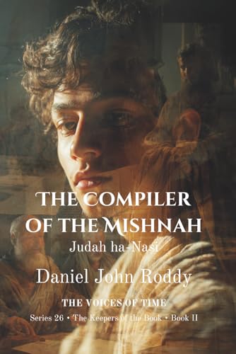 The Compiler of the Mishnah: Judah ha-Nasi (Series 26: The Keepers of the Book)