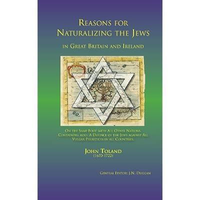Reasons for Naturalizing the Jews in Great Britain and Ireland, on the same foot with all other nations.