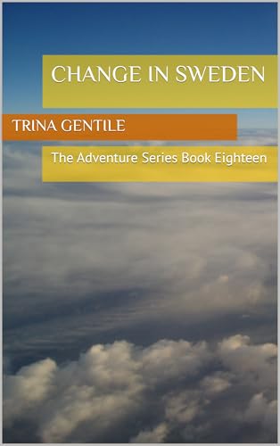 Change In Sweden: The Adventure Series Book Eighteen