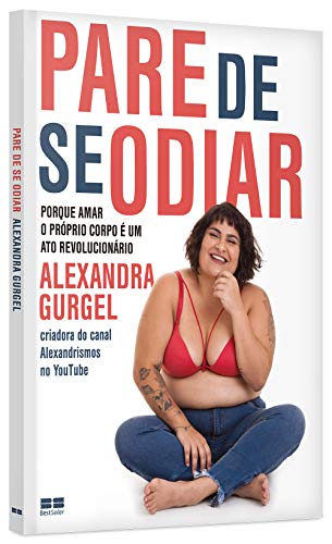 Pare de se odiar: Porque amar o próprio corpo é um ato revolucionário