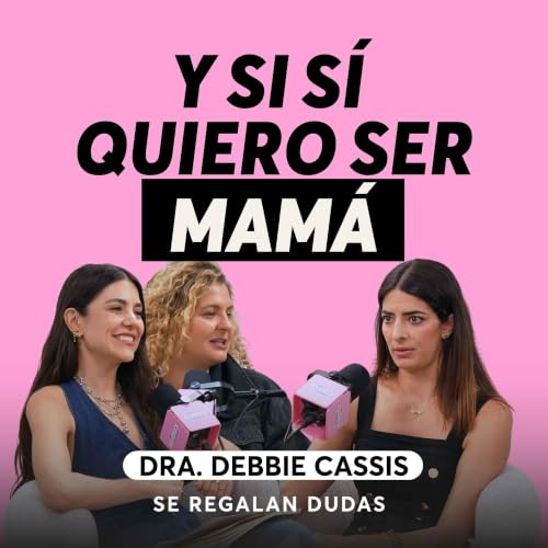 &iquest;Y si un d&iacute;a s&iacute; quiero ser mam&aacute;?: Hablemos sobre congelar &oacute;vulos | Dra. Debbie Cassis | Episodio 668