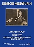  Paul Levy: Ingenieur der Hedschasbahn und der Reichsbahn (Jüdische Miniaturen / Herausgegeben von Hermann Simon)