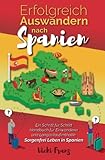 Erfolgreich Auswandern nach Spanien: Ein Schritt für Schritt Handbuch für Einwanderer und Langzeitaufenthalte: Sorgenfrei Leben in Spanien - Vicki Franz 