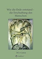 Wie die Erde entstand - die Erschaffung des Menschen 373233483X Book Cover