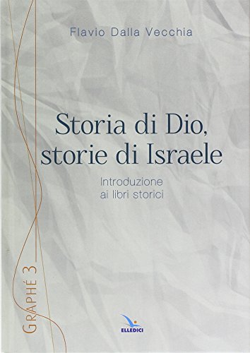 Storia di Dio, storie di Israele. Introduzione ai libri stor