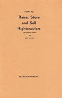 How to Raise, Store and Sell Nightcrawlers 0914116177 Book Cover