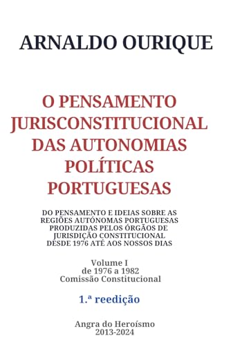 O PENSAMENTO JURISCONSTITUCIONAL DAS AUTONOMIAS POLITICAS PORTUGUESAS: DO PENSAMENTO E IDEIAS SOBRE AS REGIOES AUTONOMAS PORTUGU