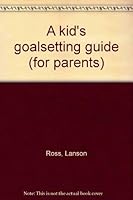 A kid's goalsetting guide (for parents) 084232061X Book Cover