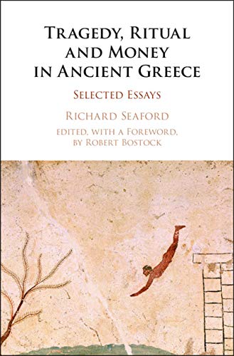 Tragedy, Ritual and Money in Ancient Greece: Selected Essays