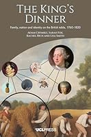 The King’s Dinner: Family, Nation, and Identity on the British table, 1760–1820 1806550857 Book Cover