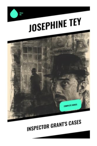 Inspector Grant's Cases: Golden Age Scotland Yard Mysteries of Psychology, Motive, and Moral Ambiguity