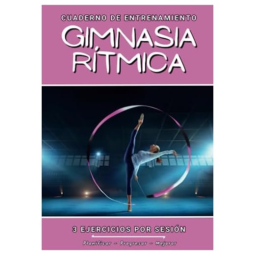 Cuaderno De Entrenamiento Gimnasia Rítmica: Libro de ejercicios y plan de entrenamiento - Planificación deportiva - Evaluar y apuntar objetivos