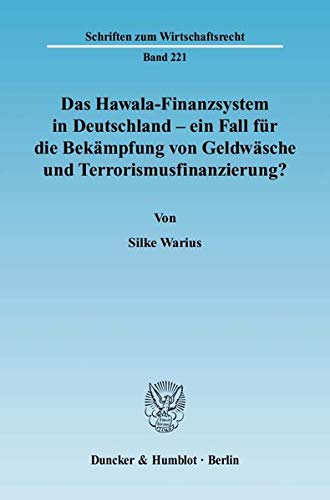 Das Hawala-Finanzsystem in Deutschland - ein Fall für die Bekämpfung von Geldwäsche und Terrorism Das Hawala-Finanzsystem in Deutschland - ein Fall für die Bekämpfung von Geldwäsche und Terrorism