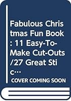 Fabulous Christmas Fun Book: 11 Easy-To-Make Cut-Outs/27 Great Stickers 0590464760 Book Cover