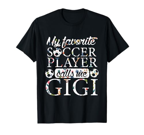 My Favorite Soccer Player Calls Me Gigi Flower T-Shirt