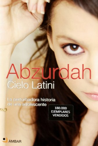 Abzurdah - La Perturbadora Historia De Una Adolescente (No Ficcion (ambar)) Abzurdah - La Perturbadora Historia De Una Adolescente (No Ficcion (ambar))