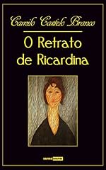 Capa de O Retrato de Ricardina - Camilo Castelo Branco (Com Notas)(Biografia)(Ilustrado)