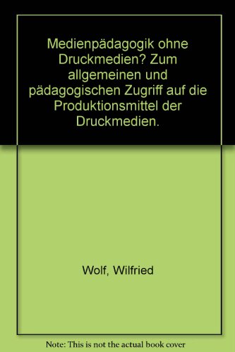 Medienpädagogik ohne Druckmedien? Zum allgemeinen und pädagogischen Zugriff auf die Produktionsmittel der Druckmedien.