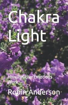 Paperback Chakra Light: How Positive Emotions Work Book