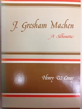 J. Gresham Machen: A Silhouette