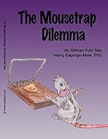 The Mousetrap Dilemma: An African Folk Tale 0998316938 Book Cover