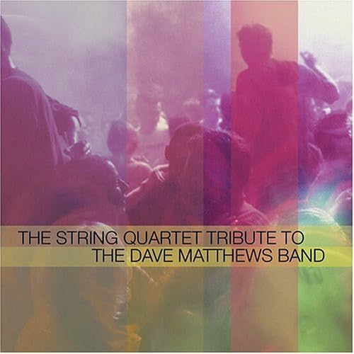 The String Quartet Tribute To Dave Matthews Band
