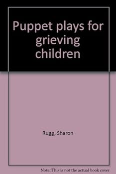 Unknown Binding Puppet plays for grieving children Book