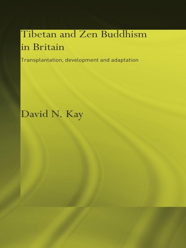 Tibetan and Zen Buddhism in Britain: Transplantation, Development and Adaptation (Routledge Critical Studies in Buddhism)      1st Edition, Kindle Edition