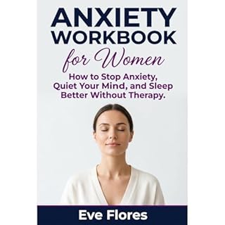 Anxiety Workbook for Women Audiobook By Eve Flores cover art
