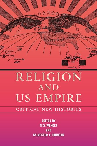Religion and US Empire (North American Religions, 10)