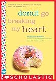 Donut Go Breaking My Heart: A Wish Novel