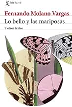 Lo bello y las mariposas: Y otros textos (Biblioteca Breve)