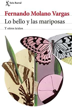 Lo bello y las mariposas: Y otros textos (Biblioteca Breve)