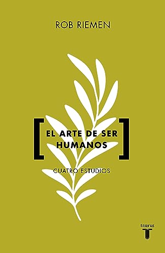 El arte de ser humanos: Cuatro estudios (Spanish Edition)