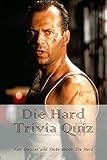  Die Hard Trivia Quiz: Fun Quizzes and Facts about Die Hard (English Edition)