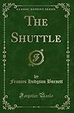 The Shuttle (Classic Reprint)