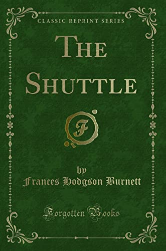 The Shuttle (Classic Reprint)