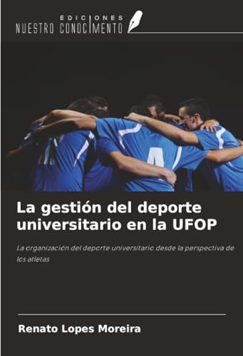 La gestión del deporte universitario en la UFOP: La organización del deporte universitario desde la perspectiva de los atletas