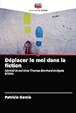  Déplacer le moi dans la fiction: Identité et exil chez Thomas Bernhard et Agota Kristov