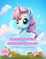 Magical Ponies & Unicorns in the Sky – A Dreamy Coloring Book for Kids 30 adorable pony and unicorn illustrations in a whimsical cloud world – fun and relaxing coloring for girls and boys ages 4–8 B0F5WCYV6V Book Cover